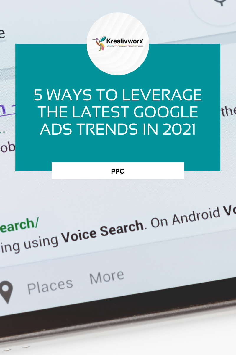 5 Ways to leverage the latest Google Ads Trends in 2021