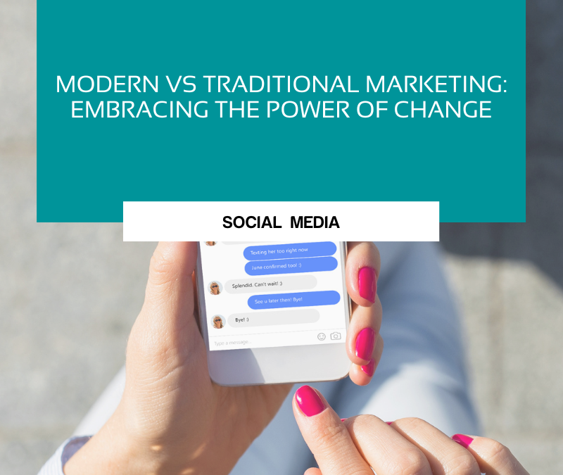 Modern vs Traditional Marketing: Embracing the Power of Change