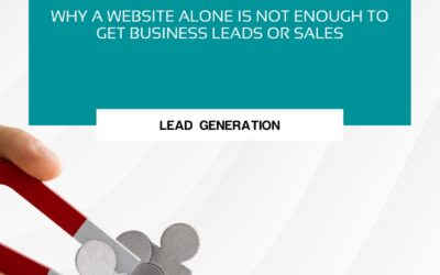 Why a Website Alone Is Not Enough to Get Business Leads or Sales
