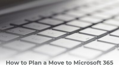 How to Plan a Move to Microsoft 365